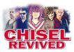 Chisel Revived - One night not too miss, Saturday March 16.
